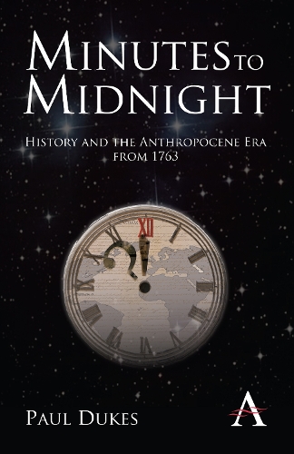Minutes to Midnight: History and the Anthropocene Era from 1763 (Paperback)
