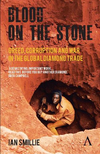 Blood on the Stone: Greed, Corruption and War in the Global Diamond Trade (Paperback)