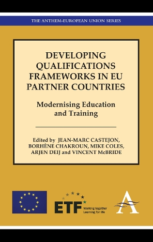 Developing Qualifications Frameworks in EU Partner Countries: Modernising Education and Training - Anthem European Studies (Hardback)