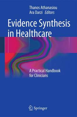Evidence Synthesis in Healthcare: A Practical Handbook for Clinicians (Hardback)