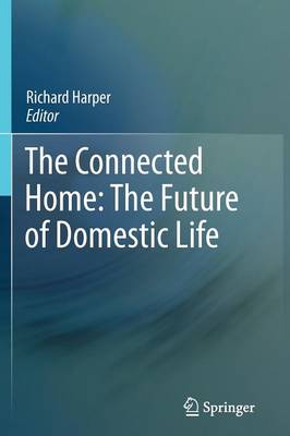 The Connected Home: The Future of Domestic Life (Paperback)