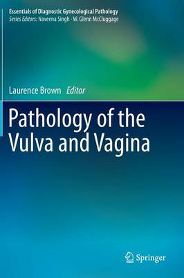 Pathology of the Vulva and Vagina - Essentials of Diagnostic Gynecological Pathology (Hardback)