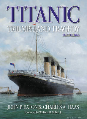 Titanic: Triumph and Tragedy H/C by Charles A. Haas, John P. Eaton |  Waterstones