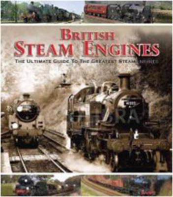 British Steam Engines: The Ultimate Guide to the Greatest Steam Engines - Picture This (Paperback)