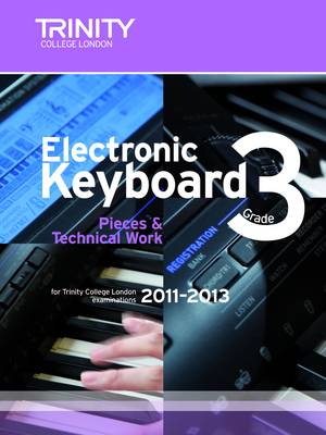 Electronic Keyboard Grade 3 2011-2013 - Trinity Electronic Keyboard Examination Pieces & Technical Work (Sheet music)