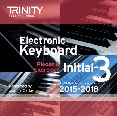 Electronic Keyboard 2015-2018: Grade 3 - Trinity Electronic Keyboard Examination Pieces & Technical Work (CD-Audio)