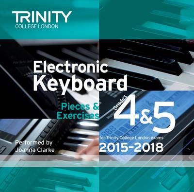 Electronic Keyboard 2015-2018: Grades 4 & 5 - Trinity Electronic Keyboard Examination Pieces & Technical Work (CD-Audio)
