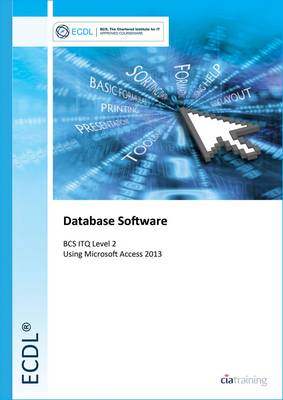 ECDL Database Software Using Access 2013 (BCS ITQ Level 2) (Spiral bound)