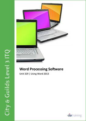City & Guilds Level 3 ITQ - Unit 329 - Word Processing Software Using Microsoft Word 2013 (Spiral bound)