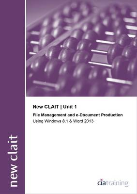 New CLAIT 2006 Unit 1 File Management and E-Document Production Using Windows 8.1 and Word 2013 (Spiral bound)