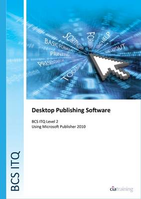 BCS Level 2 ITQ - Desktop Publishing Software Using Microsoft Publisher 2010 (Spiral bound)