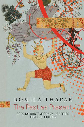 The Past as Present: Forging Contemporary Identities Through History (Hardback)