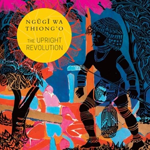 The Upright Revolution: Or Why Humans Walk Upright - The Africa List (Hardback)