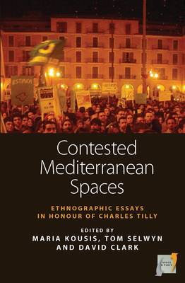 Contested Mediterranean Spaces: Ethnographic Essays in Honour of Charles Tilly - Space and Place 4 (Hardback)