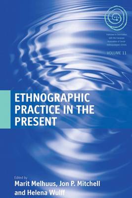 Ethnographic Practice in the Present - EASA Series 11 (Paperback)