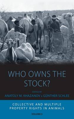 Who Owns the Stock?: Collective and Multiple Property Rights in Animals - Integration and Conflict Studies 5 (Hardback)