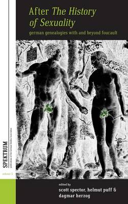 After <i>The History of Sexuality</i>: German Genealogies with and Beyond Foucault - Spektrum: Publications of the German Studies Association 5 (Hardback)