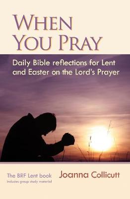 When You Pray: Daily Bible Reflections for Lent and Easter on the Lord's Prayer (Paperback)