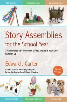Story Assemblies for the School Year: 36 Assemblies with Five-Minute Stories, Teacher's Notes and RE Follow-Up (Paperback)