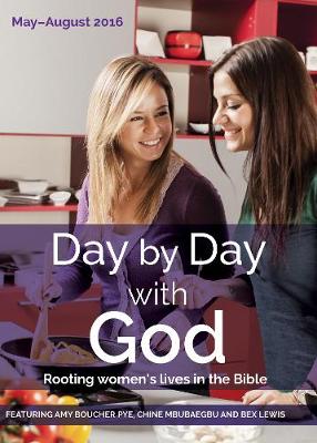 Day by Day with God May - August 2016: Rooting women's lives in the Bible - Day by Day with God (Paperback)