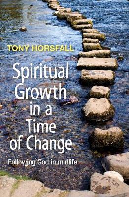 Spiritual Growth in a Time of Change: Following God in midlife (Paperback)