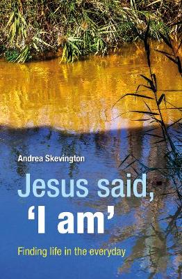 Jesus said, 'I am': Finding life in the everyday (Paperback)
