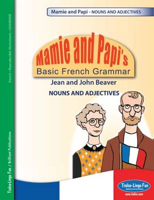 Mamie and Papi's Basic French Grammar - NOUNS AND ADJECTIVES (Paperback)