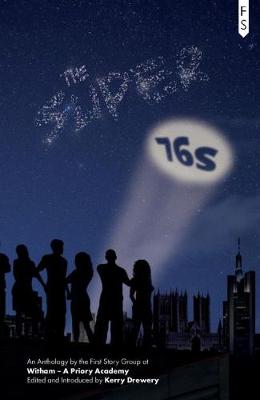 The Super 76s: An Anthology by the First Story Group at Witham - A Priory Academy (Paperback)