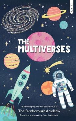The Multiverses: An Anthology by the First Story Group at The Farnborough Academy (Paperback)