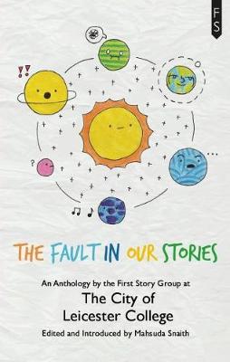 The Fault in Our Stories: An Anthology by the First Story Group at The City of Leicester College (Paperback)