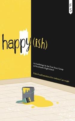 happy(ish): An Anthology by the First Story Group at Heartlands School (Paperback)