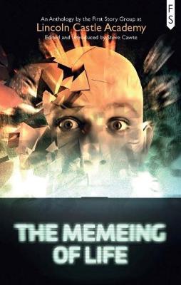 The Memeing of Life: An Anthology by the First Story Group at Lincoln Castle Academy` (Paperback)