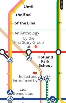 Until the End of the Line: An Anthology by the First Story Group at Holland Park School (Paperback)