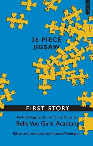36 Piece Jigsaw: An Anthology by the First Story Group at Belle Vue Girls' Academy (Paperback)