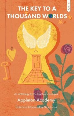 The Key to a Thousand Worlds: An Anthology by the First Story Group at Appleton Academy (Paperback)