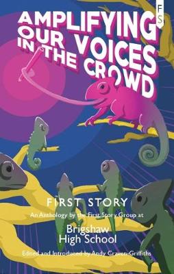 Amplifying Our Voices in the Crowd: An Anthology by the First Story Group in Brigshaw High School (Paperback)