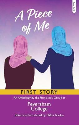 A Piece of Me: An Anthology by the First Story Group at Feversham College (Paperback)