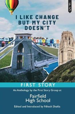 ` I Like Change But My City Doesn't: An Anthology by the First Story Group at Fairfield High School (Paperback)