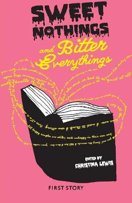 Sweet Nothings and Bitter Everythings: An Anthology by the First Story Group at Feversham Academy (Paperback)