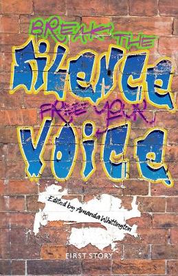 Break the Silence, Free your Voice: An Anthology by the First Group Story at Co-op Academy Grange (Paperback)