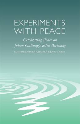 Experiments with Peace: Celebrating Peace on Johan Galtung's 80th Birthday (Paperback)