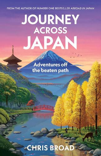 Journey Across Japan by Chris Broad | Waterstones
