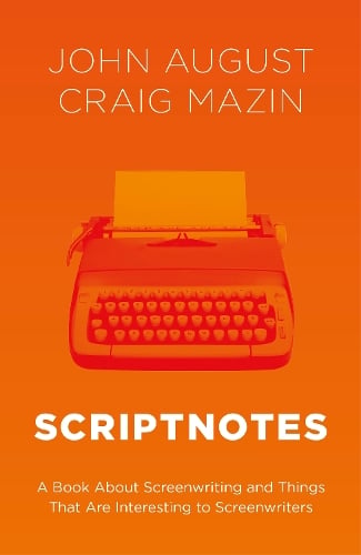Scriptnotes by John August, Craig Mazin | Waterstones