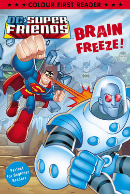 DC Super Friends: Brain Freeze!: Colour First Reader (Paperback)