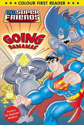 DC Super Friends: Going Bananas: Colour First Reader (Paperback)