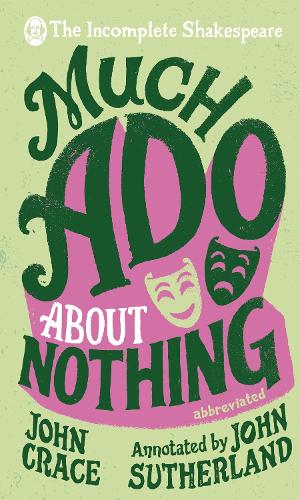 Incomplete Shakespeare: Much Ado About Nothing (Hardback)