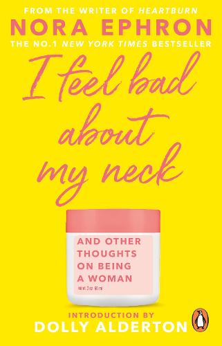 I Feel Bad About My Neck: Introduction by Dolly Alderton (Paperback)