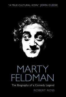 Marty Feldman: The Biography of a Comedy Legend (Hardback)