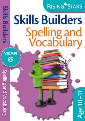 Skills Builders - Spelling and Vocabulary: Year 6 - Rising Stars Skills Builders (Paperback)