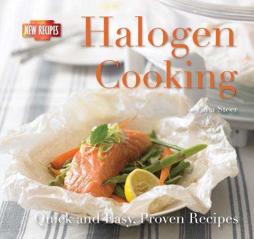 Halogen Cooking: Quick and Easy Recipes - Quick & Easy, Proven Recipes (Paperback)